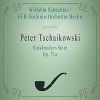 FFB-Sinfonie-Orchester Berlin / Wilhelm Schuchter spielen: Peter Tschaikowski: Nussknacker-Suite, Op. 71a