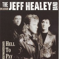 The Jeff Healey Band – Hell To Pay