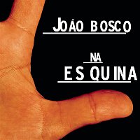 Joao Bosco – Na Es Quina