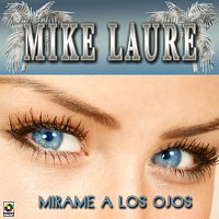 Mike Laure – Mirame a los Ojos