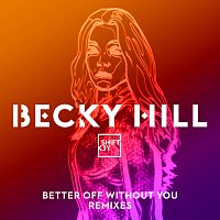 Becky Hill, Shift K3Y – Better Off Without You [Remixes]