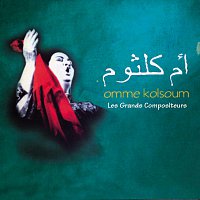 Omme Kolsoum – Les Grands Compositeurs