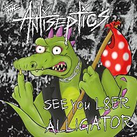 The Antiseptics – See Ya Later Alligator