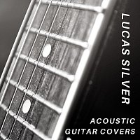 Lucas Silver – Acoustic Guitar Covers