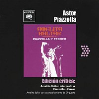 Amelita Baltar con Astor Piazolla y su Orquesta – Edición Crítica: Amelita Baltar Interpretreta A Piazzolla - Ferrer