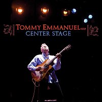 Tommy Emmanuel – Center Stage (Live)