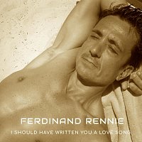 Ferdinand Rennie – I Should Have Written You a Love Song