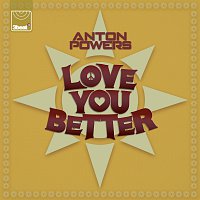 Anton Powers – Love You Better