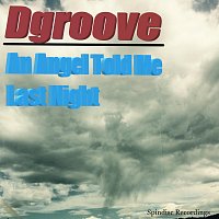 Dgroove – An Angel Told Me Last Night