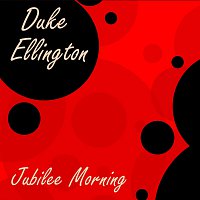 Duke Ellington – Jubilee Morning