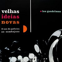 Leo Gandelman – Velhas Idéias Novas