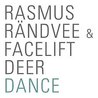 Rasmus Randvee, Facelift Deer – Dance