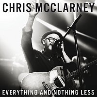 Chris McClarney – Everything And Nothing Less [Live]