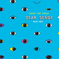 Louis The Child, Max – Dear Sense