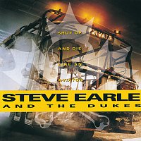 Steve Earle & The Dukes – Shut Up And Die Like An Aviator