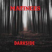 Matinees – Darkside