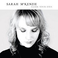 Sarah McKenzie – Close Your Eyes