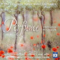 Stephanie McCallum – Perfume: The Exquisite Piano Music Of France