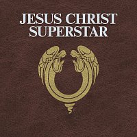 Přední strana obalu CD Jesus Christ Superstar [International Version - 2012 Digitally Re-Mastered Edition]