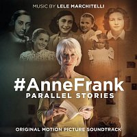 Lele Marchitelli – #AnneFrank - Parallel Stories (Original Motion Picture Soundtrack)