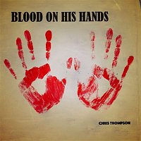 Chris Thompson – Blood On His Hands