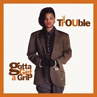 MC Trouble – Gotta Get A Grip [Expanded Edition]