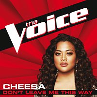 Cheesa – Don’t Leave Me This Way [The Voice Performance]