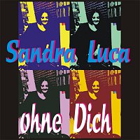 Sandra Luca – Ohne Dich