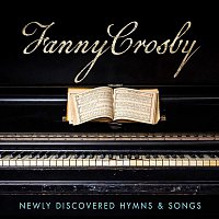 Various  Artists – Fanny Crosby: Newly Discovered Hymns & Songs