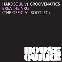 Hardsoul & Groovenatics – Breathe NRG (The Official Bootleg)