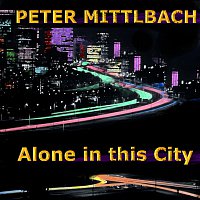 Peter Mittlbach – Alone in this City