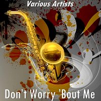 Různí interpreti – Don’t Worry ’Bout Me