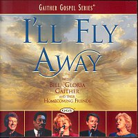 Bill & Gloria Gaither – I'll Fly Away