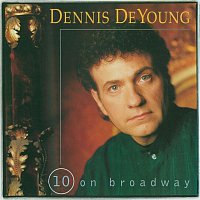 Dennis DeYoung – 10 On Broadway