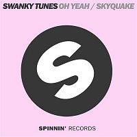 Swanky Tunes – Oh Yeah / Skyquake