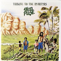 Steel Pulse – Tribute To The Martyrs