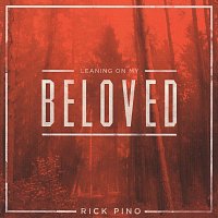 Rick Pino – Leaning On My Beloved