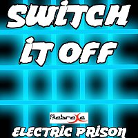 Electric Prison – Switch It Off (Electric Prison's Remake Version of Redlight)