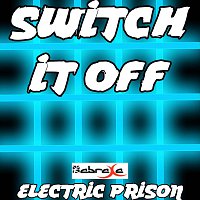 Switch It Off (Electric Prison's Remake Version of Redlight)