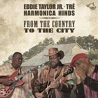 Eddie Taylor Jr., Harmonica Hinds, Tre – From The Country To The City