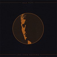 Max Pope – Less Than Nothing