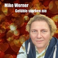 MIke Werner – Gefühle sterben nie