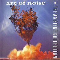 Art Of Noise – The Ambient Collection