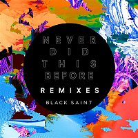 Black Saint – Never Did This Before (Remixes)