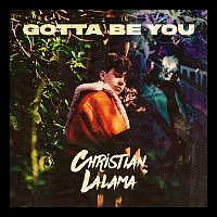 Christian Lalama – Gotta Be You