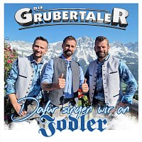 Die Grubertaler – Dafür singen wir an Jodler