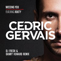 Cedric Gervais, Rooty – Missing You [DJ Fresh & Danny Howard Remix]