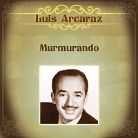 Luis Arcaraz – Murmurando