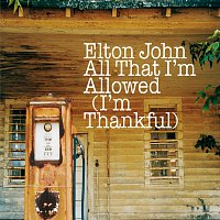 Elton John – All That I'm Allowed (I'm Thankful)