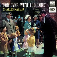 Charles Naylor – Forever With The Lord